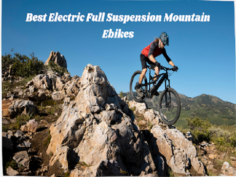 Best Electric Full Suspension Mountain Ebikes: Ultimate Off-Road Machines