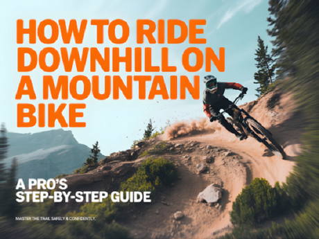 How to Ride Downhill on a Mountain Bike: A Pro's Guide