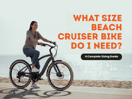 What Size Beach Cruiser Bike Do I Need? A Sizing Guide